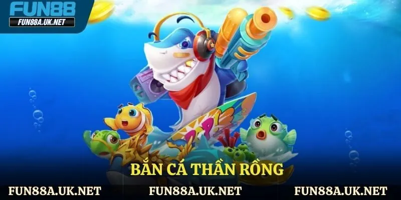 Bắn cá thần rồng