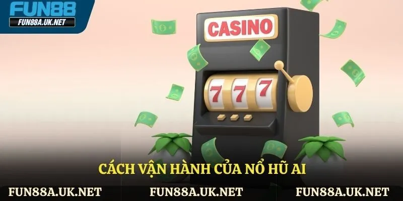 Cách vận hành của nổ hũ AI