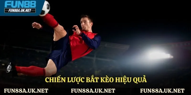 Chiến lược bắt kèo hiệu quả