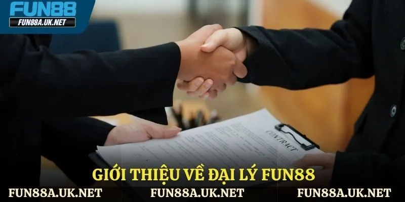 Giới thiệu về chương trình đại lý tại FUN88