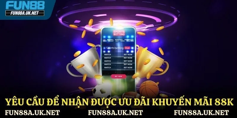 Điều kiện được nhà cái khuyến mãi thành viên mới 88k